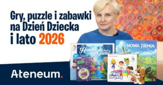 Najlepsze gry i zabawki na Dzień Dziecka i lato 2026 Ateneum